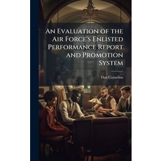 (영문도서)An Evaluation of the Air Force's Enlisted Performance Report and Promotion System Hardcover, Hutson Street Press, English, 9781025110370