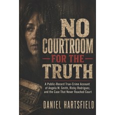 (英文圖書)No Courtroom for the Truth: A Public-Record True-Crime Account of Angela M. Smit... 平裝版, Independently Published, 英文, 平裝本