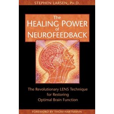 (영문도서) The Healing Power of Neurofeedback: The Revolutionary LENS Technique for Restoring Optimal Br... Paperback, Healing Arts Press, English, 9781594770845