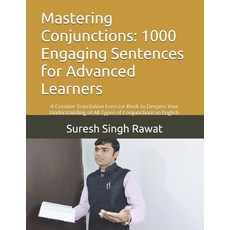 (영문도서) Mastering Conjunctions: 1000 Engaging Sentences for Advanced Learners: A Creati... Paperback, Independently Published, English, 9798311354028