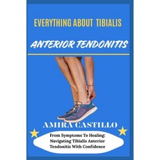 (영문도서)Everything about Tibialis Anterior Tendonitis: From Symptoms To Healing: Navigat... Paperback, Independently Published, English, 9798299328875