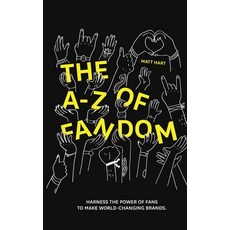 THE A-Z of FANDOM: Harness the Power of Fans to Make World-Changing Brands. Paperback, Mhip