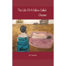 (영문도서) The Life Of A Fellow Called Chester Paperback, Independently Published, English, 9798310979727