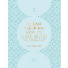Clean Sleeping: How to Sleep Better Naturally Hardcover, Welbeck Publishing