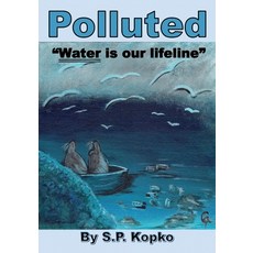 (영문도서) Polluted: Water is our lifeline Paperback, Mill City Press, Inc, English, 9781630509668