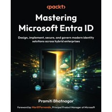 (영문도서)Mastering Microsoft Entra ID: Design implement secure and govern modern ident... Paperback, Packt Publishing, English, 9781806116010 Packt Publishing, English, 9781806116010