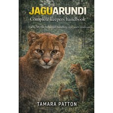 (英文圖書)JAGUARUNDI Complete keepers handbook: Facts Myths behavior handling tips and... 平裝版, Independently Published, 英文