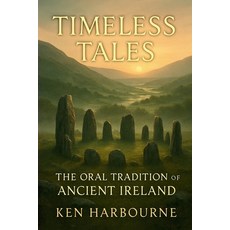 (英文圖書)Timeless Tales: The Oral Tradition of Ancient Ireland: Beliefs Customs and Fol... 平裝版, Independently Published, 英文