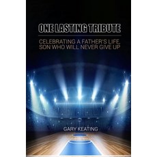 (영문도서) One Lasting Tribute: Celebrating A Father's Life Son Who Will Never Give Up Paperback, Agar Publishing, English, 9781956096910