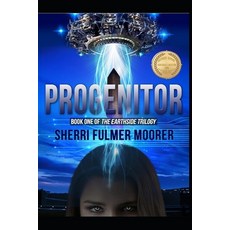 (영문도서)Progenitor Book One of The Earthside Trilogy: A Female-Driven Sci-Fi Thriller Paperback, Independently Published, English, 9798264875311