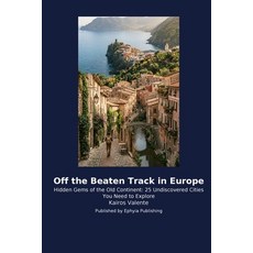 (영문도서)Off the Beaten Track in Europe Paperback, Traffikoo Publishing, English, 9798256029449 Traffikoo Publishing, English, 9798256029449