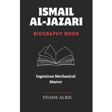 (영문도서) Ismail Al-Jazari: INGENIOUS MECHANICAL MASTER: The Medieval Islam's Engineering... Paperback, Independently Published, English, 9798313018645