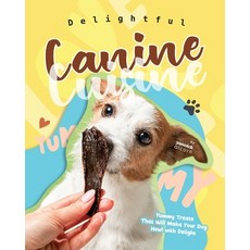 (영문도서) Delightful Canine Cuisine: Yummy Treats That Will Make Your Dog Howl with Delight Paperback, Independently Published, English, 9798875749414