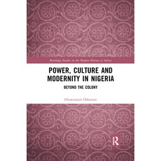 (영문도서) Power Culture and Modernity in Nigeria: Beyond the Colony Paperback, Routledge, English, 9780367590475