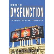 (영문도서) Decade of Dysfunction: The Road To Tennessee's Crazy Coaching Search Paperback, Independently Published, English, 9781073402571