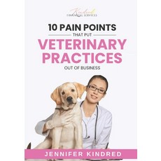 (영문도서) 10 Pain Points That Put Veterinary Practices Out Of Business Paperback, Wall Street Publishers, English, 9781963539103