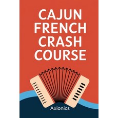 (英文圖書)Cajun French Crash Course: Surviving Louisiana with Laissez les bons temps rouler! 平裝版, Independently Published, 英文