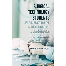 (영문도서) Surgical Technology Students - Are You Ready for The Clinical Rotation? Clinica... Paperback, Palmetto Publishing, English, 9798822962958
