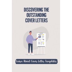 (영문도서) Discovering The Outstanding Cover Letters: Learn About Cover Letter Templates: Cover Letter I... Paperback, Independently Published, English, 9798544346197