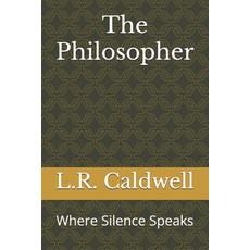 (영문도서)The Philosopher: Where Silence Speaks Paperback, Reason and Reality Publishing, English, 9798999271082