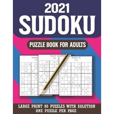 2021 Sudoku Puzzle Book For Adults: Perfect Puzzle Book for Enjoying Leisure Time of Adults With Sol... Paperback, Independently Published, English, 9798588177283