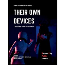(영문도서) Their Own Devices: A Collection of Kansas City Playwrights Paperback, Kansas City Public Theatre, English, 9781942337362