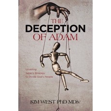 (영문도서) The Deception of Adam: Unveiling Satan's Strategy to Divide God's People Paperback, WestBow Press, English, 9798385006274