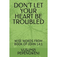 (英文圖書)Don't Let Your Heart Be Troubled: Wise Words from Book of John 14:1 平裝版, Independently Published, 英文