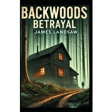 (영문도서) Backwoods Betrayal Paperback, Independently Published, English, 9798312091977