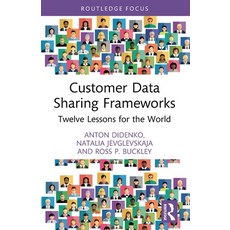 (영문도서)Customer Data Sharing Frameworks: Twelve Lessons for the World Paperback, Routledge, English, 9781032538990