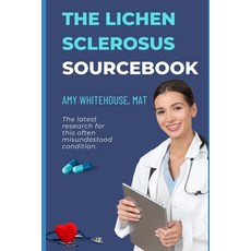 (영문도서)The Lichen Sclerosus Patient's Sourcebook: A Comprehensive Guide to Causes Test... Paperback, Independently Published, English, 9798291170472
