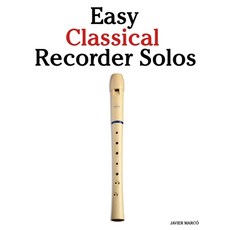 (영문도서)Easy Classical Recorder Solos: Featuring music of Bach Mozart Beethoven Vival... Paperback, Marco Musica, English, 9789974935815