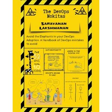 (영문도서) The DevOps Mokitas: Avoid the Elephants in Your DevOps Adoption: A Handbook of Devops Mistake... Paperback, Saravanan Lakshmanan, English, 9798215368282