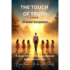 (영문도서)The Touch of Truth: A story of love that transformed darkness into light Paperback, Sharad Ganpatye, English, 9789334406757