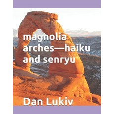 (영문도서)magnolia arches-haiku and senryu Paperback, Independently Published, English, 9798288590306