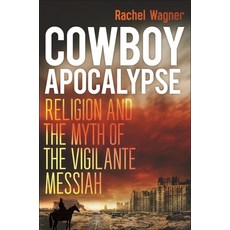 (영문도서) Cowboy Apocalypse: Religion and the Myth of the Vigilante Messiah Hardcover, New York University Press, English, 9781479831623