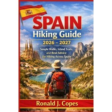 (영문도서)SPAIN Hiking Guide 2026 - 2027: Simple Walks Island Trails and Real Advice for... Paperback, Independently Published, English, 9798243305112