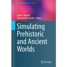 (영문도서) Simulating Prehistoric and Ancient Worlds Hardcover, Springer, English, 9783319314792