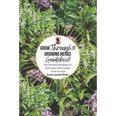 (英文圖書)Grow Through It Herb Garden Guidebook: The Ultimate Playbook To Start Your Herb... 平裝版, Independently Published, 英文