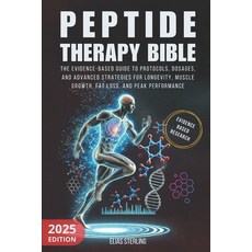 (영문도서)Peptide Therapy Bible: The Evidence-Based Guide to Protocols Dosages and Advan... Paperback, Independently Published, English, 9798309011896