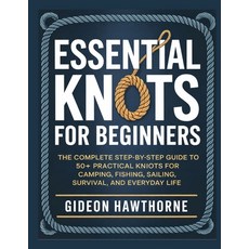 (英文圖書)Essential Knots for Beginners: The Complete Step-by-Step GuideTo 50+ Practical K... 平裝版, Independently Published, 英文