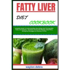 (영문도서) Fatty Liver Diet Cookbook: complete Guide To Understanding Nourishing And Thriving With Fat... Paperback, Independently Published, English, 9798882721434