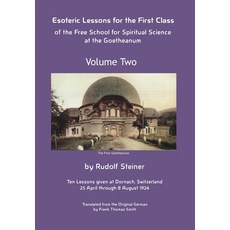 (영문도서) Esoteric Lessons for the First Class of the Free School for Spiritual Science a... Hardcover, Anthroposophical Publications, English, 9781948302319