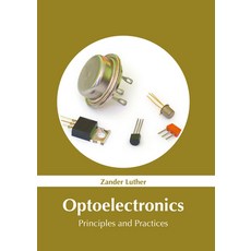 (영문도서) Optoelectronics: Principles and Practices Hardcover, Murphy & Moore Publishing, English, 9781639874149