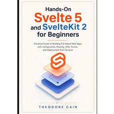 (영문도서)Hands-On Svelte 5 and SvelteKit 2 for Beginners: Practical Guide to Building Ful... Paperback, Independently Published, English, 9798196692741