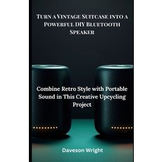 (영문도서)Turn a Vintage Suitcase into a Powerful DIY Bluetooth Speaker: Combine Retro Sty... Paperback, Independently Published, English, 9798291429693