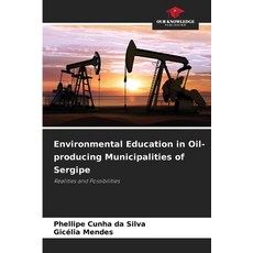 (영문도서)Environmental Education in Oil-producing Municipalities of Sergipe Paperback, Our Knowledge Publishing, English, 9786209153082