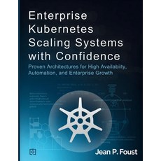 (英文圖書)Enterprise Kubernetes Scaling Systems with Confidence: Proven Architectures for... 平裝版, Independently Published, 英文