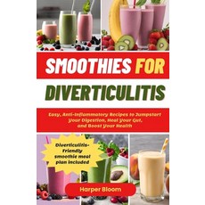 (영문도서) Smoothies For Diverticulitis: Easy Anti-Inflammatory Recipes to Jumpstart Your Digestion He... Paperback, Independently Published, English, 9798884253933