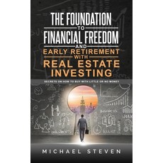 The Foundation To Financial Freedom And Early Retirement With Real Estate Investing: Secrets On How ... Paperback, Independently Published, English, 9798737084318